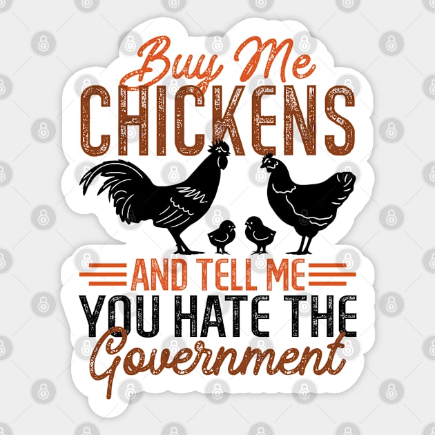 Buy Me Chickens And Tell Me You Hate The Government Sticker by RiseInspired